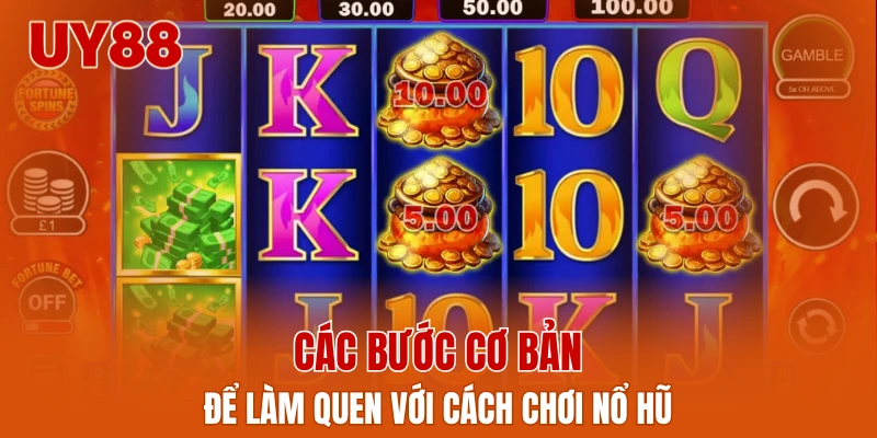 Các bước cơ bản để làm quen với cách chơi nổ hũ