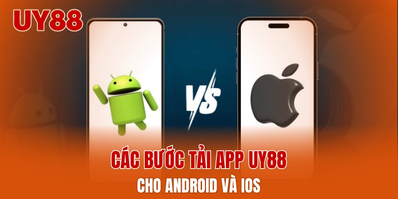 Các bước tải app UY88 cho Android và iOS