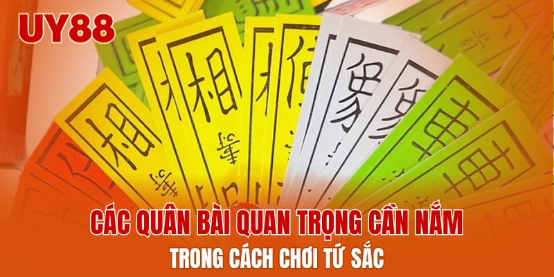 Các quân bài quan trọng cần nắm trong cách chơi tứ sắc