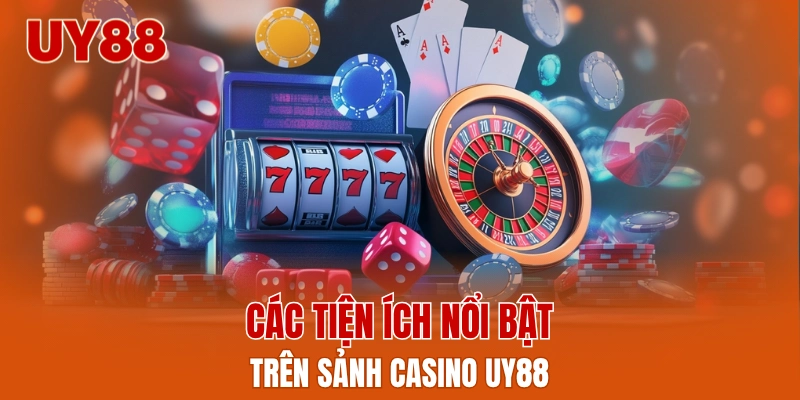 Các tiện ích nổi bật trên sảnh casino UY88