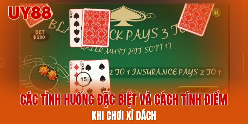Các tình huống đặc biệt và cách tính điểm khi chơi xì dách