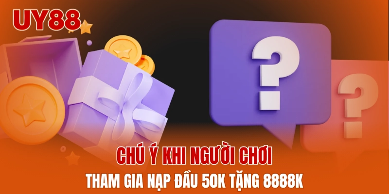 Chú ý khi người chơi tham gia nạp đầu 50K tặng 8888K