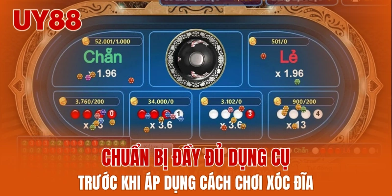 Chuẩn bị đầy đủ dụng cụ trước khi áp dụng cách chơi xóc đĩa