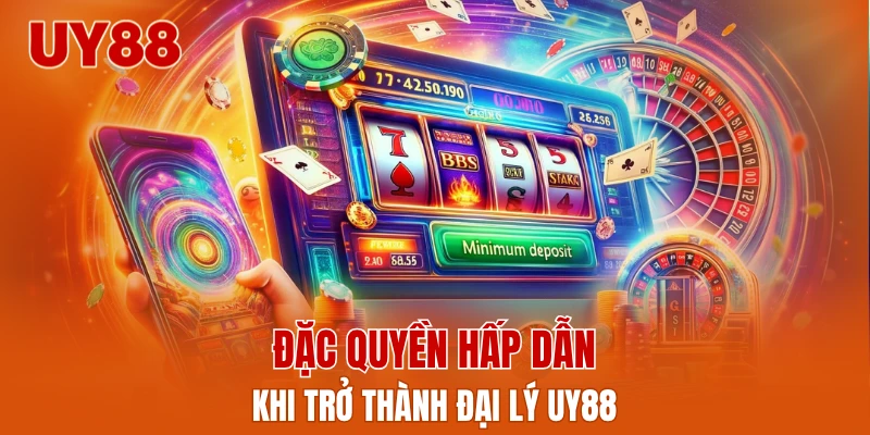 Đặc quyền hấp dẫn khi trở thành đại lý UY88