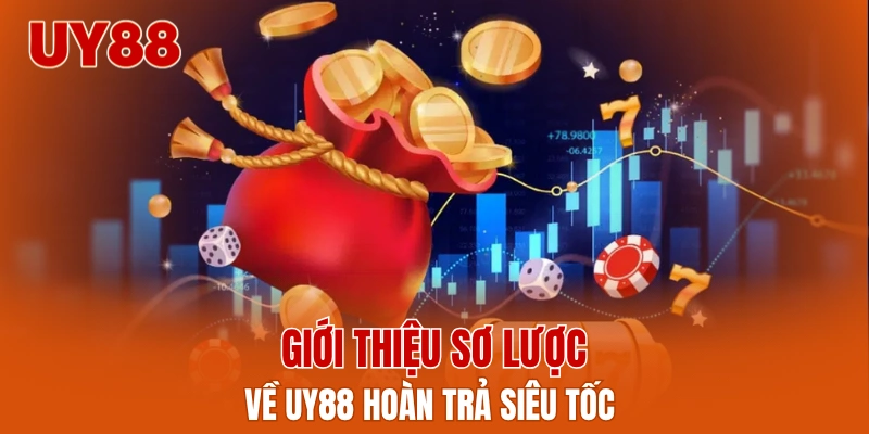 Giới thiệu sơ lược về UY88 hoàn trả siêu tốc 
