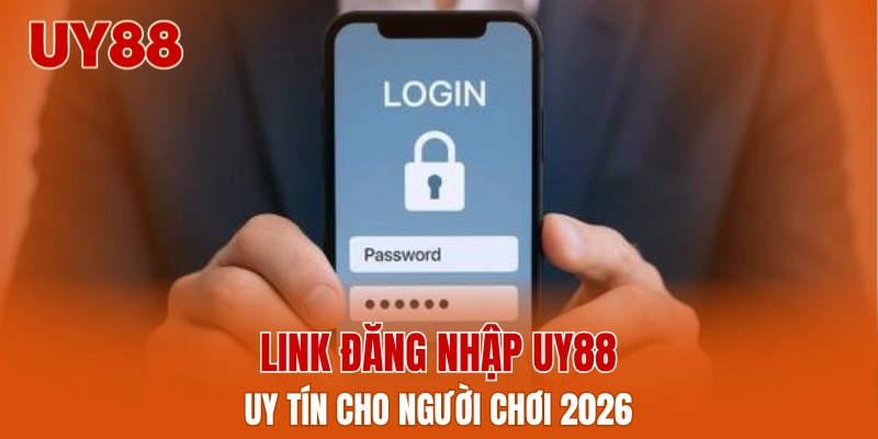 Link đăng nhập UY88 uy tín cho người chơi 2026