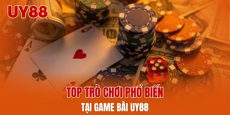 Top trò chơi phổ biến tại game bài UY88